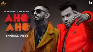 Aho Aho Lyrics – Gur Sidhu | Sultaan