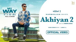 Akhiyan 2 Lyrics – Harbhajan Mann