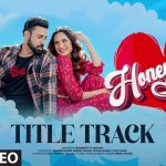 Honeymoon (Title Track) Lyrics – Gippy Grewal | Simar Kaur