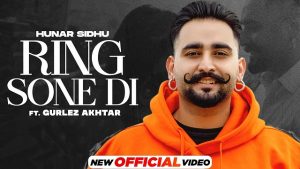 Ring Sone Di Lyrics – Hunar Sidhu Gurlez Akhtar