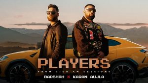 Players Lyrics – Badshah | Karan Aujla