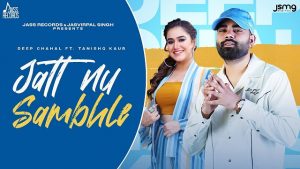 Jatt Nu Sambhle Lyrics – Deep Chahal