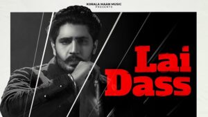 Lai Dass Lyrics – Korala Maan | Gurlej Akhtar