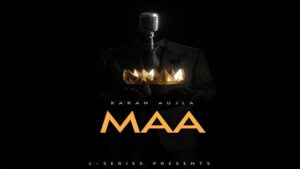 Maa Lyrics – Karan Aujla