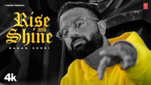 Rise & Shine Lyrics – Gagan Kokri