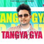 Tangya Gya Lyrics – R Nait