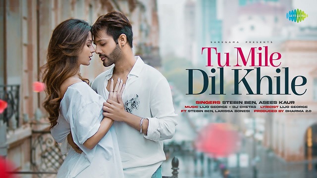 Tu Mile Dil Khile Lyrics – Stebin Ben | Asees Kaur