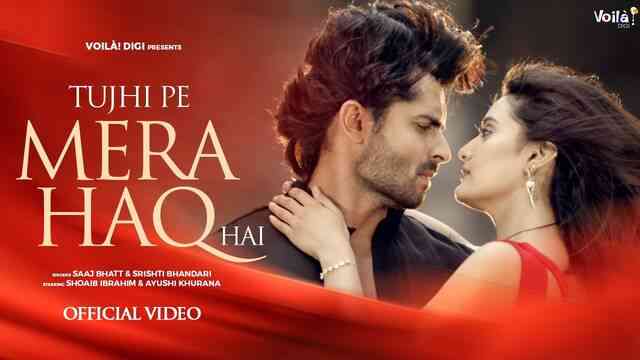 Tujhi Pe Mera Haq Hai Lyrics – Saaj Bhatt