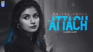 Attach Lyrics – Shipra Goyal