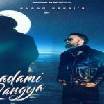 Badaami Rangya Lyrics – Gagan Kokri