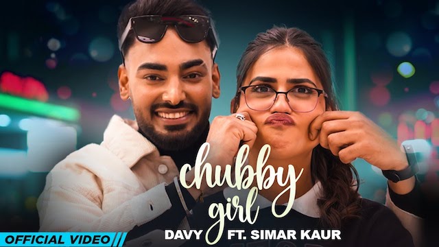 Chubby Girl Lyrics – Davy | Simar Kaur