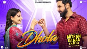 Dhola Lyrics – Mitran Da Naa Chalda