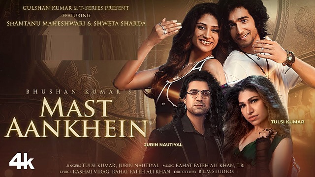 Mast Aankhein Lyrics – Jubin Nautiyal | Tulsi Kumar