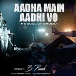 Aadha Main Aadhi Vo Lyrics Bholaa