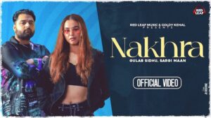 Nakhra Lyrics – Gulab Sidhu | Sargi Maan