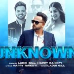 Unknown Lyrics – Laddi Gill | Happy Raikoti