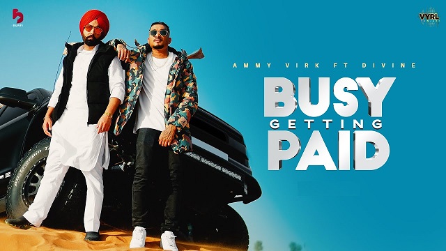 Busy Getting Paid Lyrics – Ammy Virk | Divine