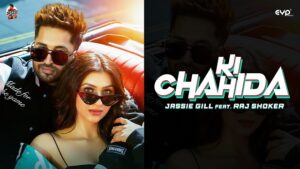 Ki Chahida Lyrics – Jassie Gill