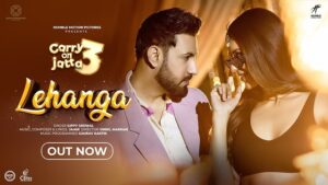 Lehanga Lyrics Carry On Jatta 3 – Gippy Grewal