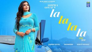 La La La La Lyrics – Shipra Goyal