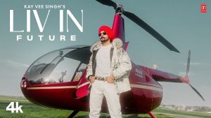 Liv In Future Lyrics – Kay Vee Singh