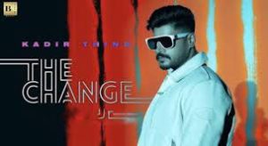 The Change Lyrics – Kadir Thind