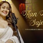 Aan Milo Sajna Lyrics – Neha Kakkar