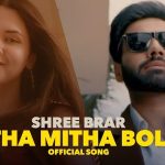 Mitha Mitha Bolda Lyrics – Shree Brar