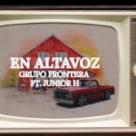 En Altavoz (Letra) Lyrics – Grupo Frontera