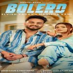 Bolero Lyrics – Asees Kaur Elvish Yadav