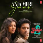 Aaja Meri Jaan Lyrics – Yaariyan 2