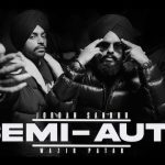 Semi Auto Lyrics – Jordan Sandhu