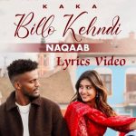 Naqaab Lyrics – Kaka Billo Kehndi