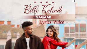 Naqaab Lyrics – Kaka Billo Kehndi