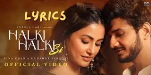 Halki Halki Si Lyrics – Asees Kaur