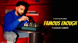 Famous Enough Lyrics – Navaan Sandhu