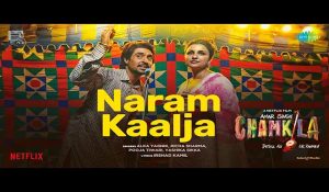 Naram Kaalja Lyrics – Chamkila Diljit Dosanjh