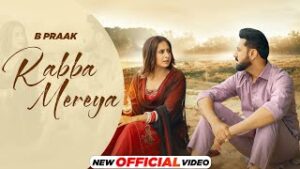 Rabba Mereya Lyrics – B Praak