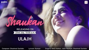 Shaukan Lyrics (Ulajh) – Jubin Nautiyal | Neha Kakkar